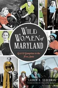 «Wild Women of Maryland» by Lauren Silberman