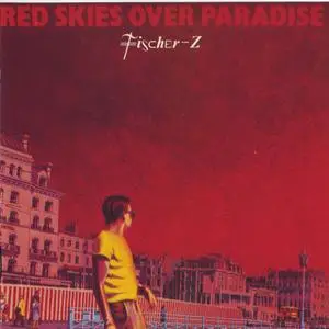 Fischer-Z - Red Skies Over Paradise (1981)