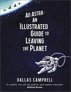 Ad Astra: An Illustrated Guide to Leaving the Planet