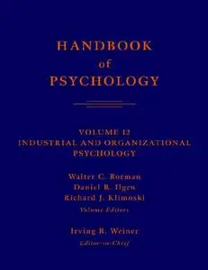 Handbook of Psychology Vol. 12 - Industrial and Organizational Psychology