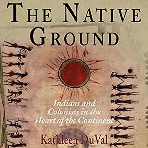 The Native Ground: Indians and Colonists in the Heart of the Continent [Audiobook]