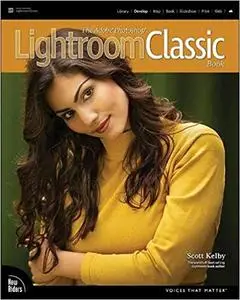 The Adobe Photoshop Lightroom Classic Book (Voices That Matter)