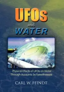 UFOs and Water: Physical Effects of UFOs on Water Through Accounts by Eyewitnesses
