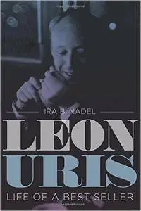 Leon Uris: Life of a Best Seller (Jewish History, Life, and Culture
