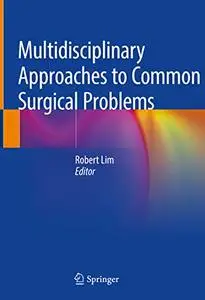 Multidisciplinary Approaches to Common Surgical Problems (repost)