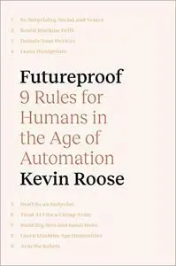 Futureproof: 9 Rules for Humans in the Age of Automation