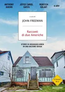 John Freeman - Racconti di due Americhe. Storie di disuguaglianza in una nazione divisa