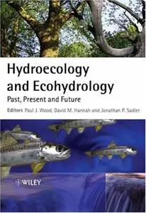 Hydroecology and Ecohydrology: Past, Present and Future