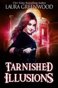 «Tarnished Illusions» by Laura Greenwood
