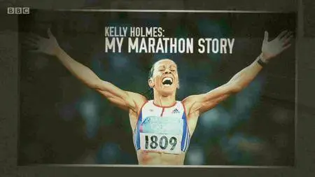 BBC - Kelly Holmes: My Marathon Story (2016)