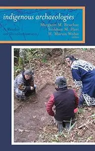 Indigenous Archaeologies: A Reader on Decolonization