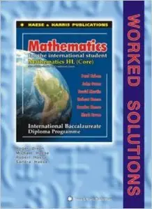 Mathematics for the International Student: Mathematics HL: International Baccalaureate Diploma Programme/ Worked Solutions
