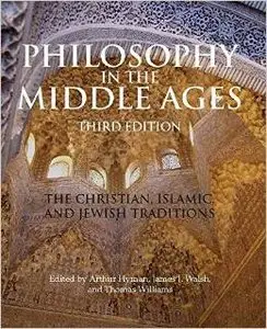 Philosophy in the Middle Ages: The Christian, Islamic, and Jewish Traditions by Arthur Hyman
