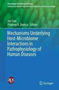 Mechanisms Underlying Host-Microbiome Interactions in Pathophysiology of Human Diseases (repost)