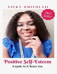 «Positive Self-esteem» by Vicky Omifolaji