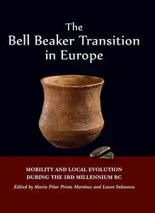 «The Bell Beaker Transition in Europe» by Laure Salanova, Maria Pilar Prieto Martínez