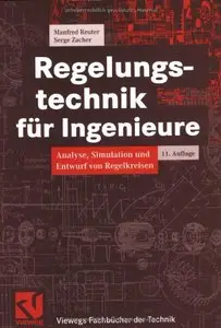 Regelungstechnik für Ingenieure: Analyse, Simulation und Entwurf von Regelkreisen