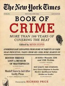 The New York Times Book of Crime: More Than 166 Years of Covering the Beat