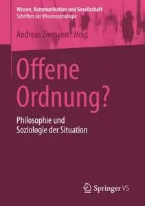 Offene Ordnung?: Philosophie und Soziologie der Situation  [Repost]