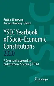 YSEC Yearbook of Socio-Economic Constitutions 2020: A Common European Law on Investment Screening (CELIS)