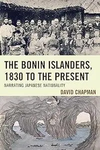 The Bonin Islanders, 1830 to the Present: Narrating Japanese Nationality