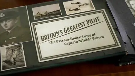 BBC - Britain's Greatest Pilot: The Extraordinary Story of Captain Winkle Brown (2014)