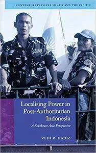 Localising Power in Post-Authoritarian Indonesia: A Southeast Asia Perspective (Repost)