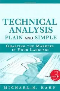 Technical Analysis Plain and Simple Charting the Markets in Your Language (3rd Edition)