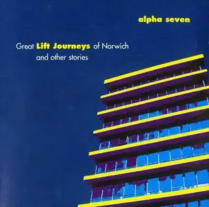 Alpha Seven - Great Lift Journeys of Norwich and Other Stories (1996)