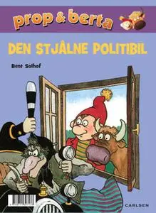 «Prop og Berta - Den stjålne politibil» by Bent Solhof