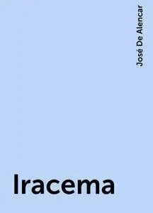 «Iracema» by José De Alencar