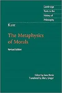 Kant: The Metaphysics of Morals (Cambridge Texts in the History of Philosophy)