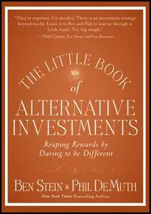 The Little Book of Alternative Investments: Reaping Rewards by Daring to be Different