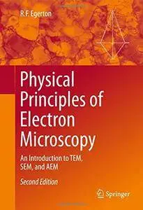 Physical Principles of Electron Microscopy: An Introduction to TEM, SEM, and AEM