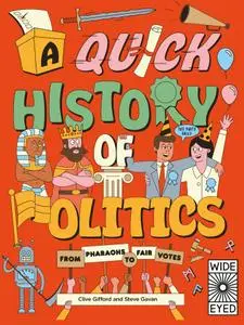 A Quick History of Politics: From Pharaohs to Fair Votes (Quick Histories)