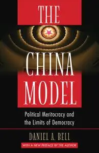 The China Model: Political Meritocracy and the Limits of Democracy