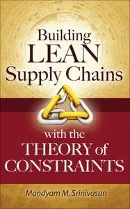 Building Lean Supply Chains with the Theory of Constraints