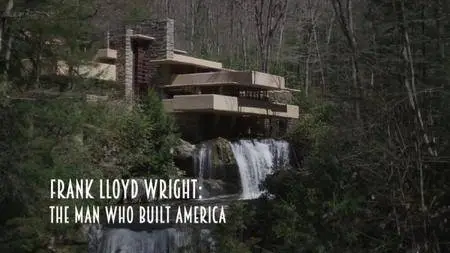 BBC - Frank Lloyd Wright: The Man who Built America (2017)