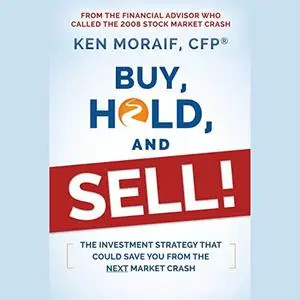 Buy, Hold, and Sell!: The Investment Strategy that Could Save You From the Next Market Crash [Audiobook]