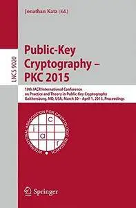 Public-Key Cryptography -- PKC 2015: 18th IACR International Conference on Practice and Theory(Repost)