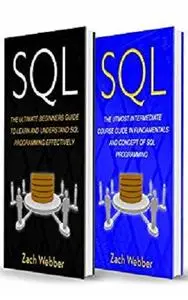 SQL: 2 Books In 1; Beginners And Intermediate Guide In SQL Programming
