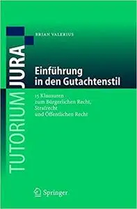 Einführung in den Gutachtenstil: 15 Klausuren zum Bürgerlichen Recht, Strafrecht und Öffentlichen Recht