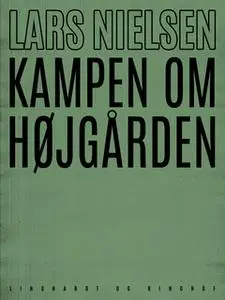 «Kampen om Højgården» by Lars Nielsen