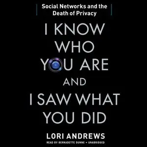 I Know Who You Are and I Saw What You Did: Social Networks and the Death of Privacy (Audiobook)
