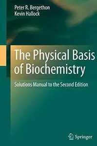 The Physical Basis of Biochemistry: Solutions Manual to the Second Edition