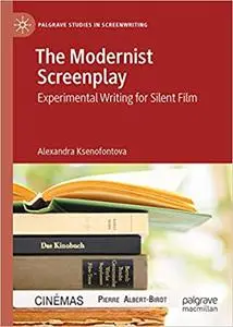 The Modernist Screenplay: Experimental Writing for Silent Film
