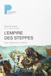 René Grousset, "L'Empire des steppes : Attila, Gengis-Khan, Tamerlan"