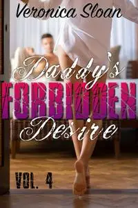 «Daddy's Forbidden Desire – Volume 4» by Veronica Sloan