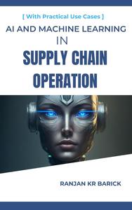 AI and Machine Learning in Supply Chain Operation: An Approach to Practical Use Cases