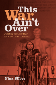 This War Ain't Over : Fighting the Civil War in New Deal America